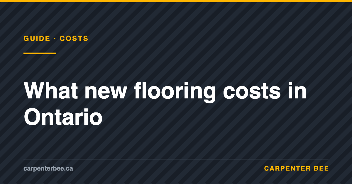 What new flooring costs in Ontario — Carpenter Bee Carpenter Bee guide cover: flooring installation cost in Ontario