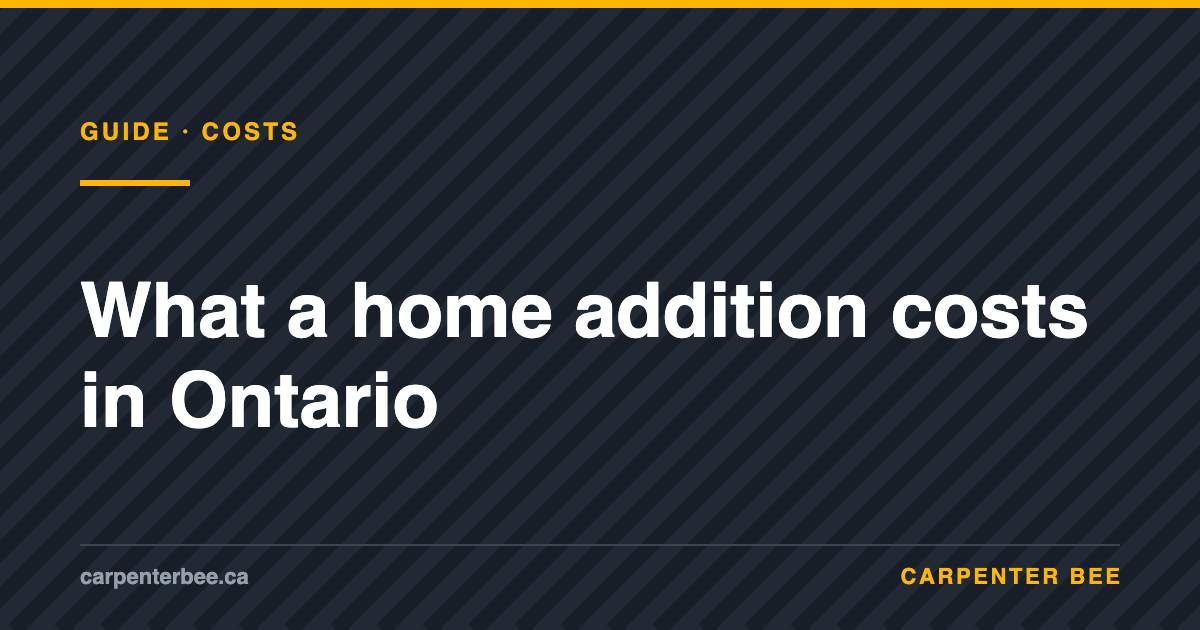 Carpenter Bee guide: home addition cost in Ontario